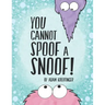 You Cannot Spoof A Snoof!