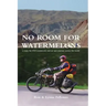 No Room for Watermelons
