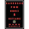 Handbook for Rebels and Outlaws