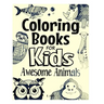 coloring books for kids awesome animals: Great Gift for Boys & Girls, Ages 4-8