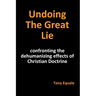 Undoing the Great Lie