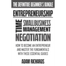 Entrepreneurship: The Definitive Beginner's Bundle: How To Become An Entrepreneur And Master The Fundamentals With These Essential Guide