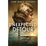 Unexpected Detour: Courage and Intrigue in Wartime San Francisco