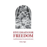 Five Essays for Freedom: A political primer for animal advocates
