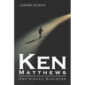 Ken Matthews: Unfinished Business