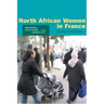 North African Women in France: Gender, Culture, and Identity