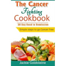 Cancer Fighting Cookbook: 30 Day Road to Remission