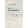 Authoritarianism in the Middle East: Before and After the Arab Uprisings