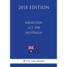 Migration Act 1958 (Australia) (2018 Edition)