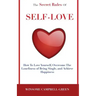 The Secret Rules Of Self-Love: How To Love Yourself, Overcome The Loneliness Of Being Single, And Achieve Happiness