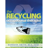 The Recycling Occupational Therapist: Hundreds of Simple therapy Materials You Can Make