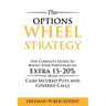 The Options Wheel Strategy: The Complete Guide To Boost Your Portfolio An Extra 15-20% With Cash Secured Puts And Covered Calls