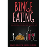 Binge Eating: How to Break Free from Binge Eating and Gain Control Over What and When You Eat