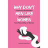 Why Don't Men Like Women: A Historical Examination of the Impact of Toxic Masculinity on Women