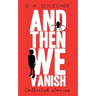 And Then We Vanish: Collected Stories