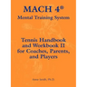 Mach 4 Mental Training System Tennis Handbook and Workbook II for Coaches, Parents, and Players