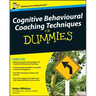 Cognitive Behavioural Coaching Techniques for Dummies