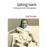 Talking Back: Thinking Feminist, Thinking Black
