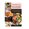 Pancreatitis Diet Cookbook: Healing Your Pancreas with Flavorful Recipes: Control Chronic Pancreatitis, Alleviate Mild Cases, and Reduce Inflammat