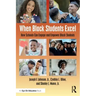 When Black Students Excel: How Schools Can Engage and Empower Black Students