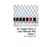 The Complete Works of James Whitcomb Riley Volume 1