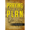 Praying Out the Plan: Expanded Edition with Devotional
