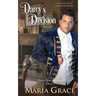 Darcy's Decision: Given Good Principles Volume 1