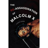 The Re-Assassination of Malcolm X