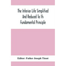 The Interior Life Simplified And Reduced To Its Fundamental Principle