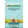 Parkinson's & Recreation: One Man's Journey Through Parkinson's...So Far