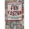 The Family History Fun Factor: How to Gather and Preserve Family Folklore