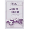 The Quality Solution: The Stakeholder's Guide to Improving Health Care: The Stakeholder's Guide to Improving Health Care