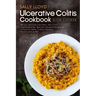 Ulcerative Colitis Cookbook: Slow Cooker - 50 Easy and Tasty Low-Fiber, Dairy-Free, Nightshade-Free, Specially Designed Slow Cooker Recipes for Ulc