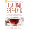 Tea Time Self-Talk: A Little Afternoon Bliss for Living Your Magical Life