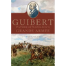 Guibert: Father of Napoleon's Grande Armée Volume 57
