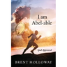 I am Abel-able: God Approved