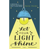 Let Your Light Shine: A Devotional & Workbook Encouraging Kids to Shine Bright