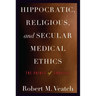 Hippocratic, Religious, and Secular Medical Ethics: The Points of Conflict