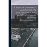 A Bisayan Grammar and Notes on Bisayan Rhetoric and Poetics and Filipino Dialectology