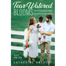 Tear-Watered Blooms: A Story of Learning the Gift of Dependence through Suffering
