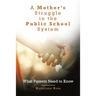 A Mother's Struggle in the Public School System: What Parents Need to Know