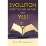 Evolution: Scripture and Nature Say Yes