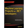 Machine Learning Projects for .Net Developers