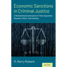 Economic Sanctions in Criminal Justice: A Multimethod Examination of Their Imposition, Payment, Effect, and Fairness
