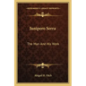 Junipero Serra: The Man and His Work