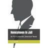 Honeymoon in Jail: An H. P. Lovecraft, Detective Novel
