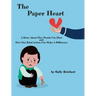 The Paper Heart: A Story About How Words Can Hurt and How One Kind Action Can Make A Difference