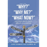 Don't Ask, "Why?" Don't Ask, "Why Me?" Ask, "What Now?": Learning to glorify God in difficult circumstances