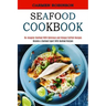 Seafood Cookbook: Re-imagine Seafood With Delicious and Unique Catfish Recipes (Become a Seafood Expert With Seafood Recipes)