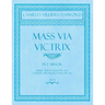 Mass Via Victrix - In F Minor - Music Arranged for Soli, Chorus, Orchestra and Organ - Op.173